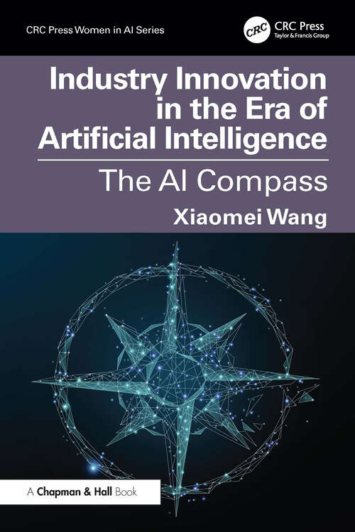 Book cover of Industry Innovation in the Era of Artificial Intelligence: The AI Compass (1) (CRC Press Women in AI Series)