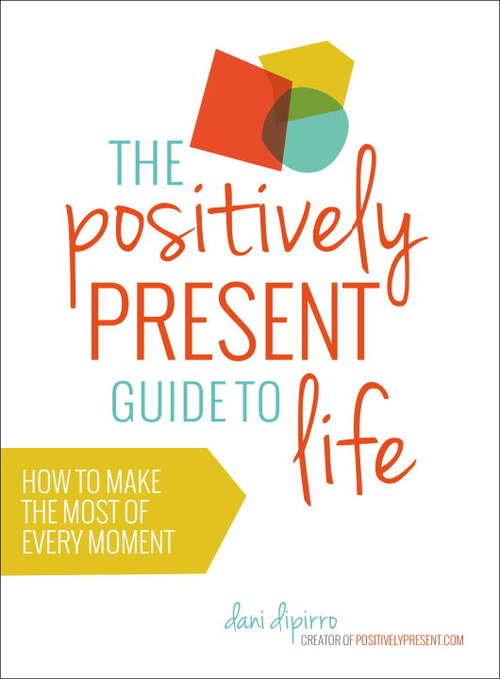 Book cover of The Positively Present Guide to Life