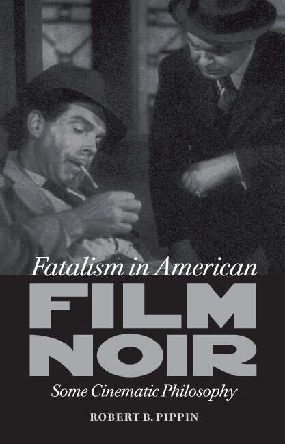 Book cover of Fatalism in American Film Noir: Some Cinematic Philosophy (Page-Barbour Lectures)