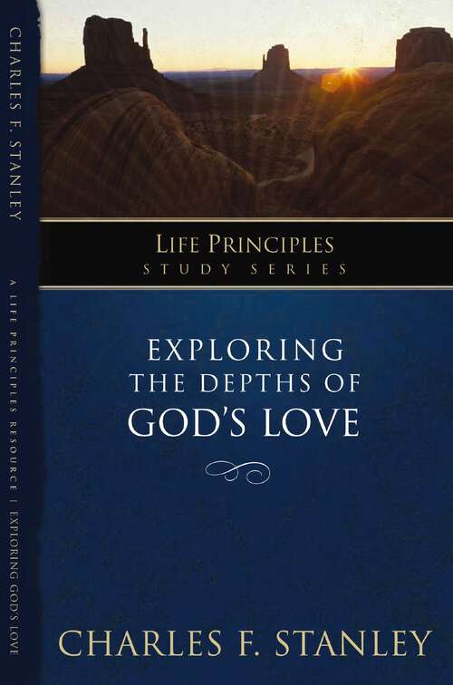 Book cover of Exploring the Depths of Gods Love (Life Principles Study Series)