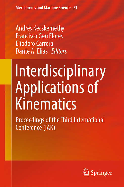 Interdisciplinary Applications of Kinematics: Proceedings of the Third International Conference (IAK) (Mechanisms and Machine Science #71)