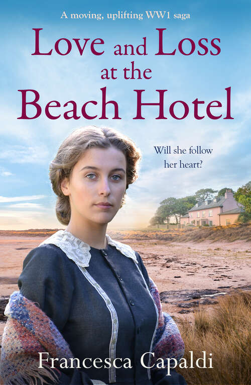 Book cover of Love and Loss at the Beach Hotel: A moving, uplifting WW1 saga (Beach Hotel Series)