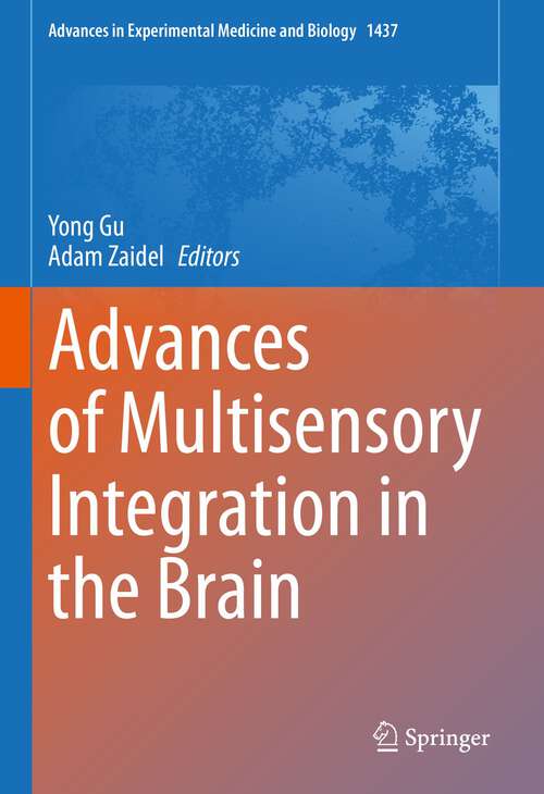 Book cover of Advances of Multisensory Integration in the Brain (1st ed. 2024) (Advances in Experimental Medicine and Biology #1437)