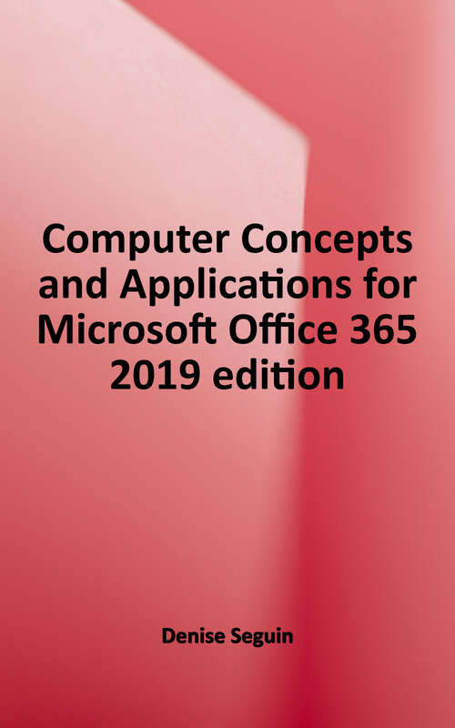 Book cover of Computer Concepts and Applications for Microsoft Office 365 (2019 Edition)