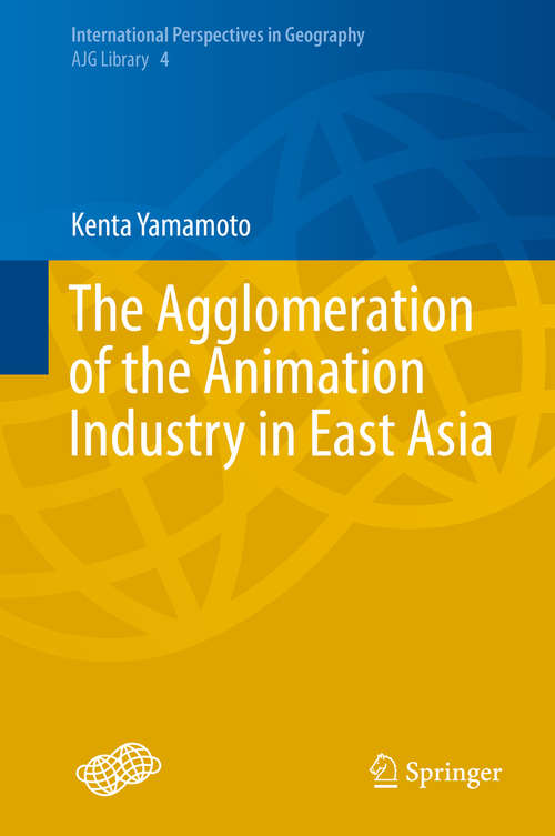 Book cover of The Agglomeration of the Animation Industry in East Asia