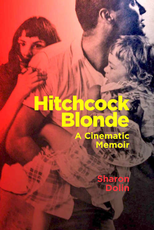 Book cover of Hitchcock Blonde: A Cinematic Memoir