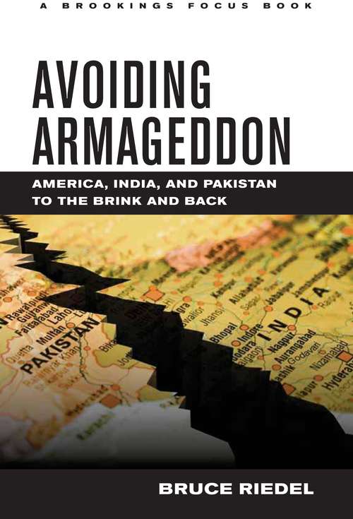 Book cover of Avoiding Armageddon: America, India, and Pakistan to the Brink and Back