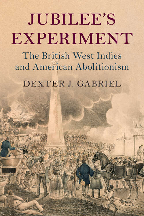 Book cover of Jubilee's Experiment: The British West Indies and American Abolitionism (Slaveries since Emancipation)
