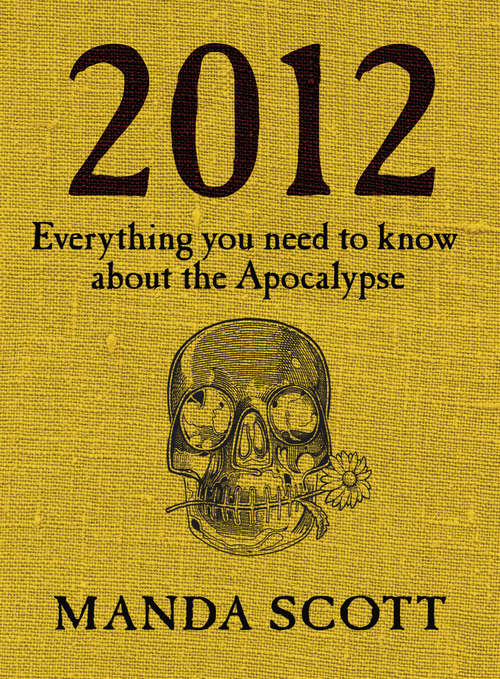 Book cover of 2012: Everything You Need To Know About The Apocalypse