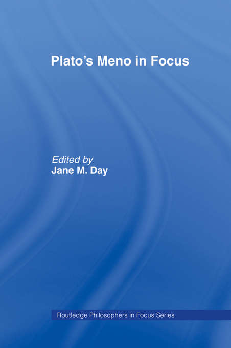 Plato's Meno In Focus (Philosophers in Focus)