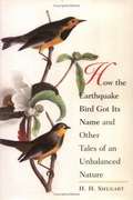 How the Earthquake Bird Got Its Name: And Other Tales of an Unbalanced Nature