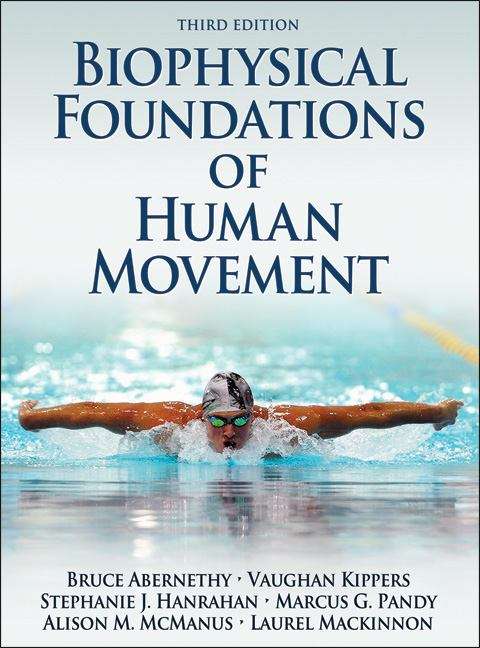Book cover of Biophysical Foundations of Human Movement (3rd Edition)