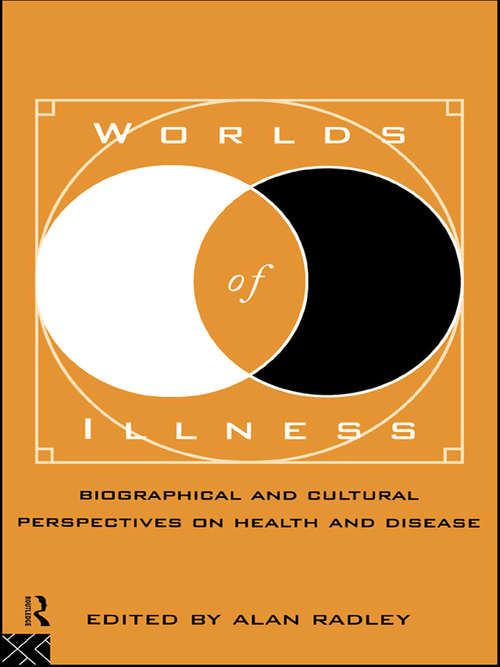 Book cover of Worlds of Illness: Biographical and Cultural Perspectives on Health and Disease