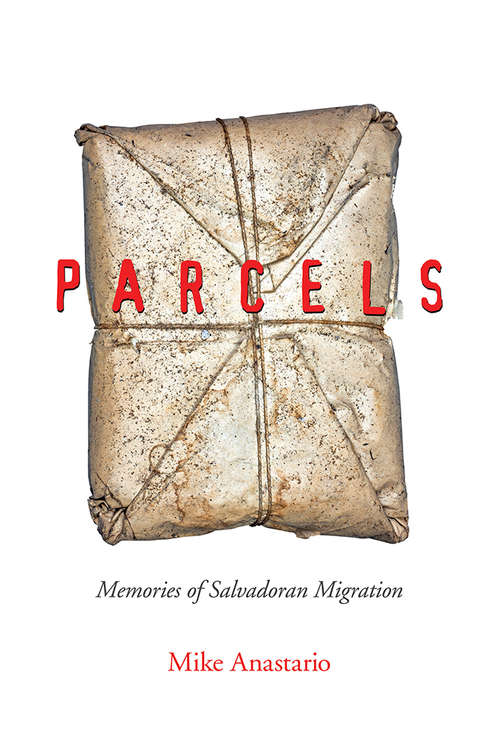 Book cover of Parcels: Memories of Salvadoran Migration (Latinidad: Transnational Cultures in the)