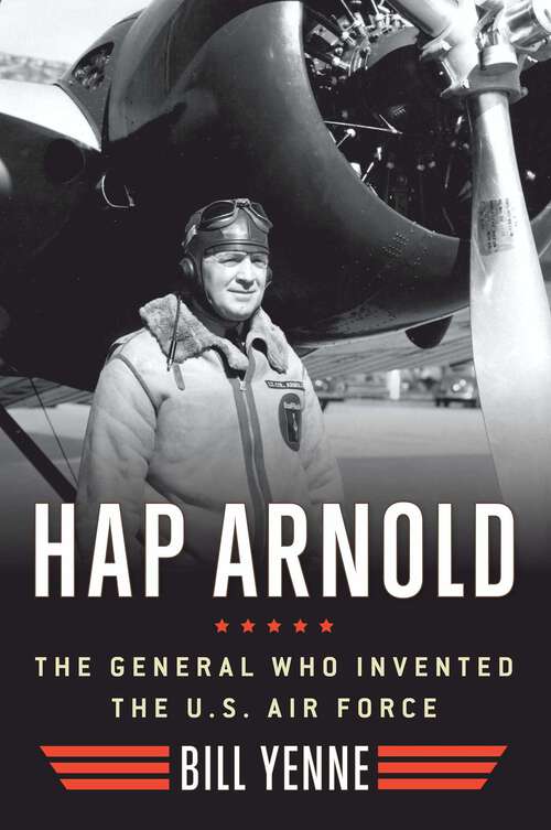 Book cover of Hap Arnold: The General Who Invented the US Air Force