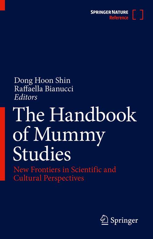 The Handbook of Mummy Studies: New Frontiers in Scientific and Cultural Perspectives