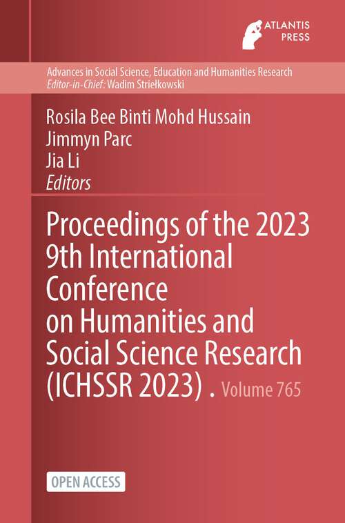 Book cover of Proceedings of the 2023 9th International Conference on Humanities and Social Science Research (1st ed. 2023) (Advances in Social Science, Education and Humanities Research #765)