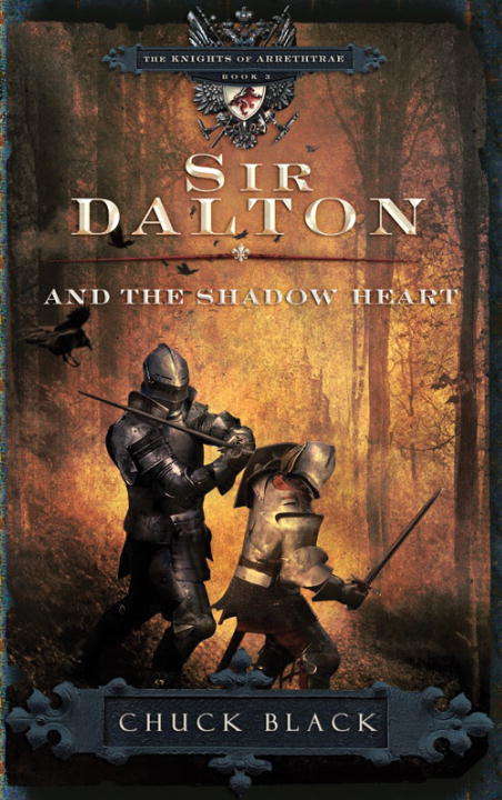 Sir Dalton and The Shadow Heart (The Knights of Arrethtrae #3)