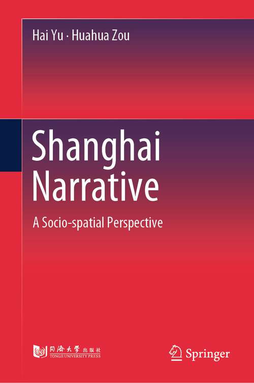 Book cover of Shanghai Narrative: A Socio-spatial Perspective (1st ed. 2023)