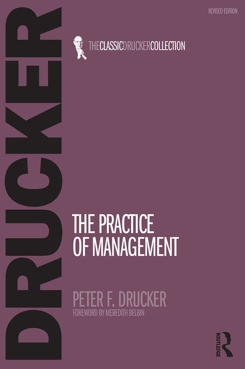 The Practice of Management: Management:, Management Challenges For The 21st Century, Managing In Turbulent Times, And The Practice Of Management