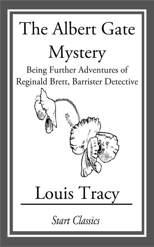 Book cover of The Albert Gate Mystery: Being Further Adventures of Reginald Brett, Barrister Detective