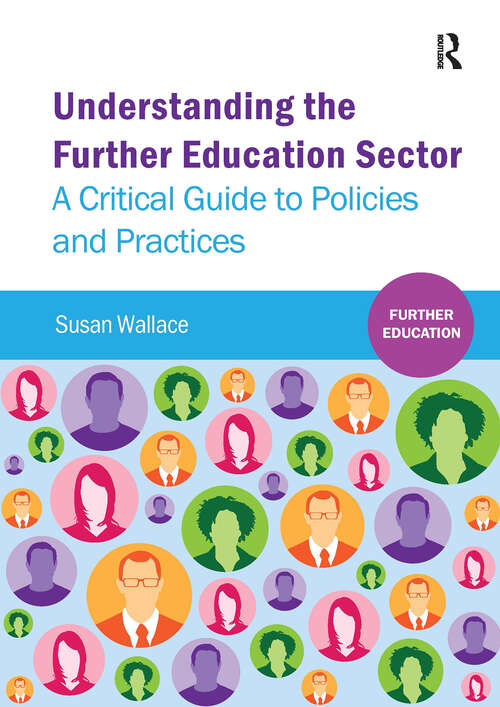 Book cover of Understanding the Further Education Sector: A critical guide to policies and practices (1) (Further Education)