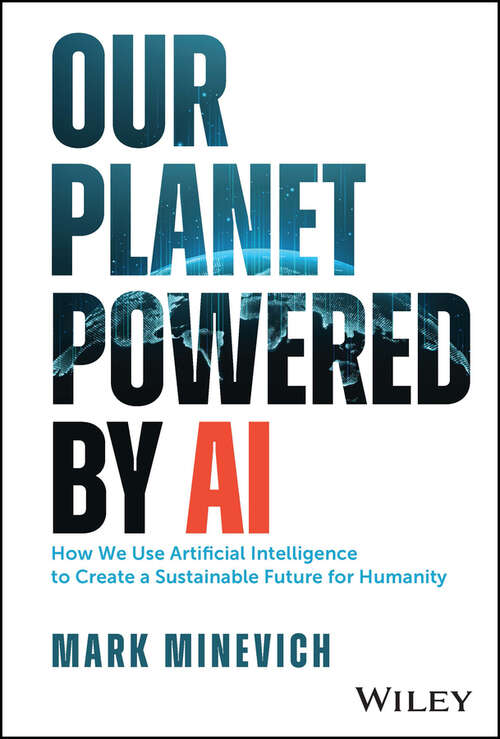 Book cover of Our Planet Powered by AI: How We Use Artificial Intelligence to Create a Sustainable Future for Humanity