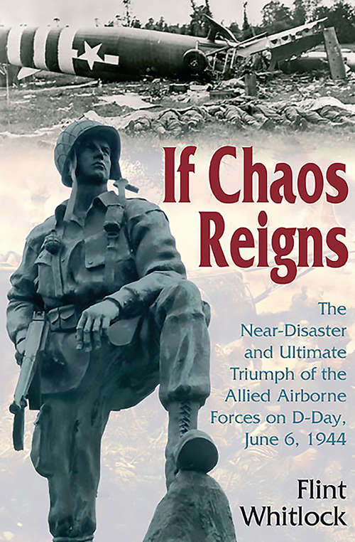 Book cover of If Chaos Reigns: The Near-Disaster and Ultimate Triumph of the Allied Airborne Forces on D-Day, June 6, 1944