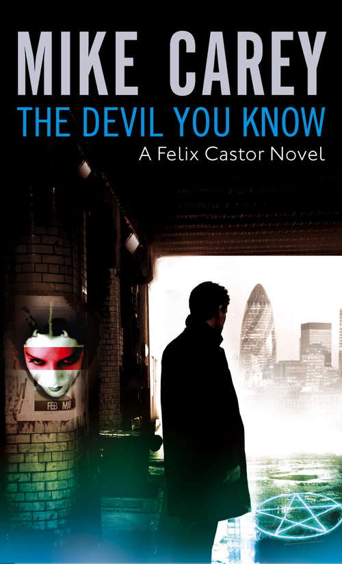 The Devil You Know: A Felix Castor Novel, vol 1 (Felix Castor Novel #4)