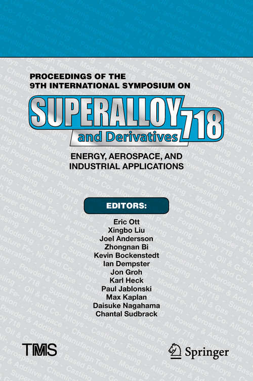 Proceedings of the 9th International Symposium on Superalloy 718 & Derivatives: Energy, Aerospace, and Industrial Applications (The Minerals, Metals & Materials Series)