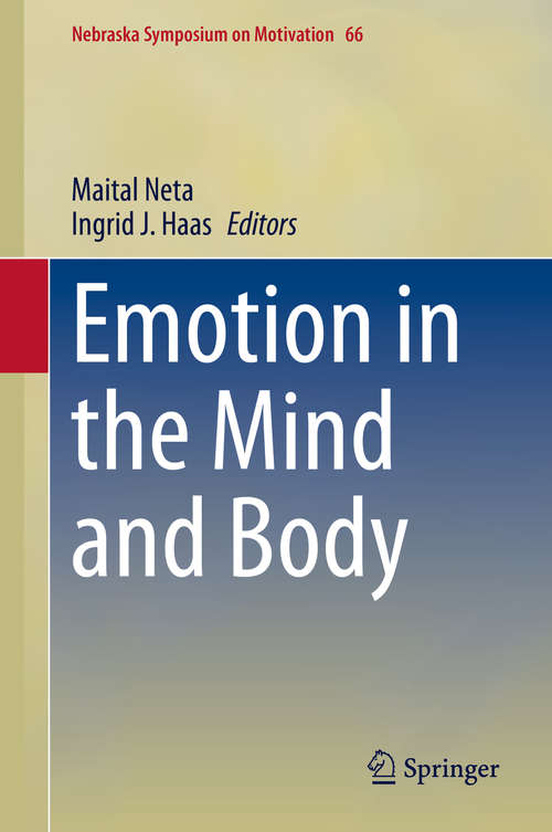 Emotion in the Mind and Body (Nebraska Symposium on Motivation #66)