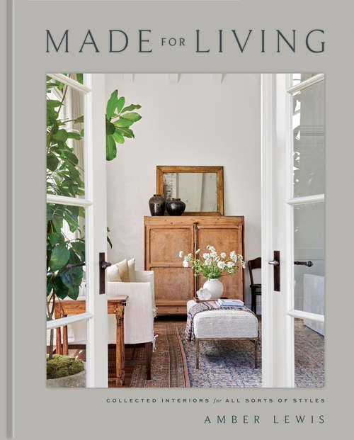 Book cover of Made for Living: Collected Interiors for All Sorts of Styles