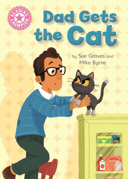 Book cover of Dad Gets the Cat: Independent Reading Pink 1A (Reading Champion #1)