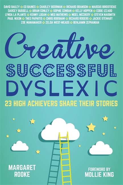 Creative, Successful, Dyslexic: 23 High Achievers Share Their Stories