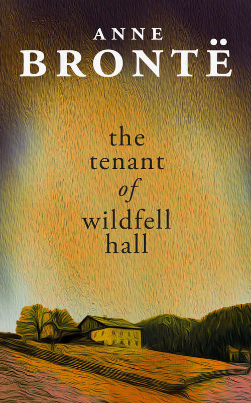 Book cover of The Tenant of Wildfell Hall: And Agnes Grey (The World at War Ser.)