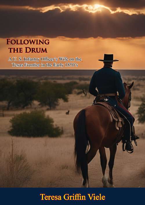 Book cover of Following the Drum: A U. S. Infantry Officer's Wife on the Texas Frontier in the Early 1850's