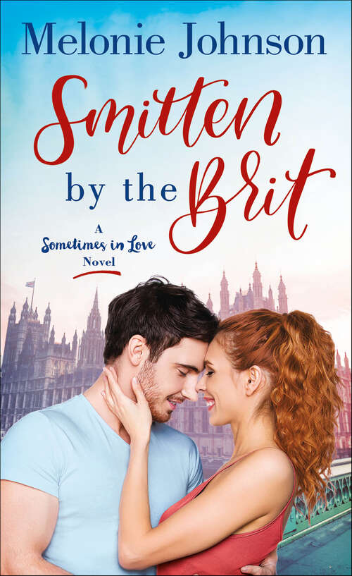 Book cover of Smitten by the Brit: A Sometimes in Love Novel (The Sometimes in Love Novels #2)