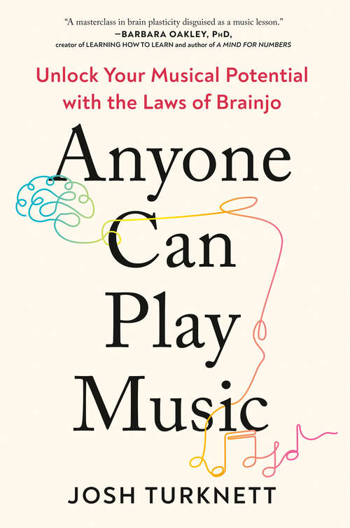 Book cover of Anyone Can Play Music: Unlock Your Musical Potential with the Laws of Brainjo