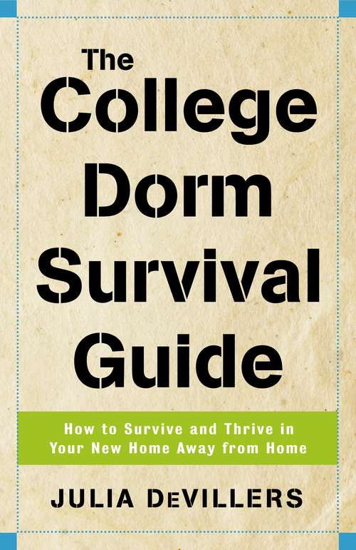 Book cover of The College Dorm Survival Guide: How to Survive and Thrive in Your New Home Away from Home