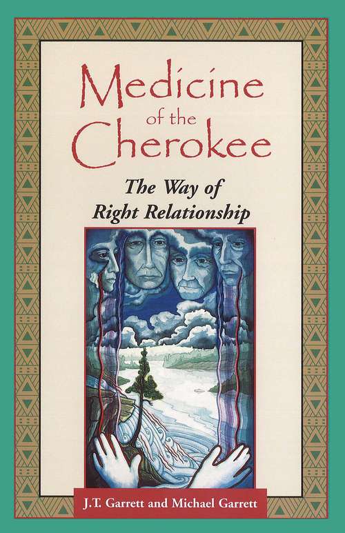 Medicine of the Cherokee: The Way of Right Relationship