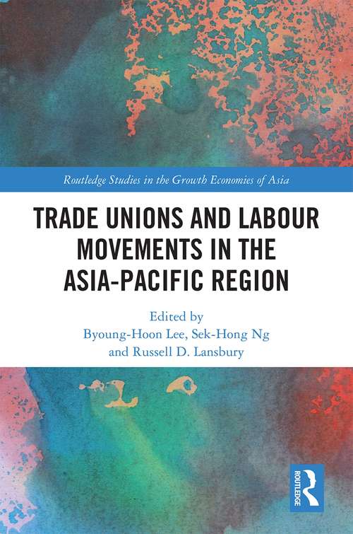 Trade Unions and Labour Movements in the Asia-Pacific Region (Routledge Studies in the Growth Economies of Asia)