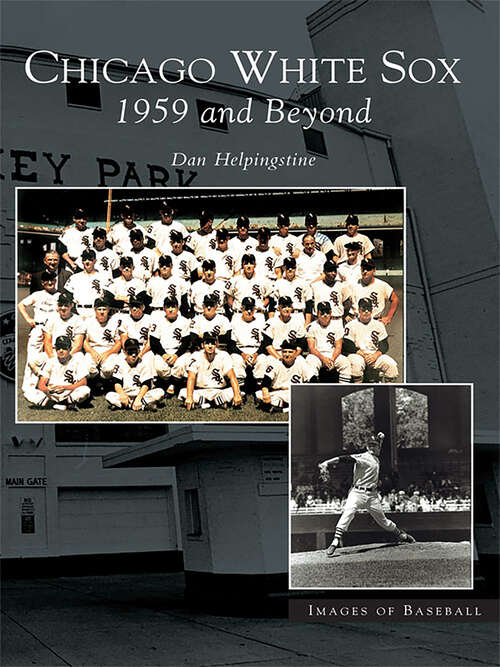Book cover of Chicago White Sox: 1959 and Beyond