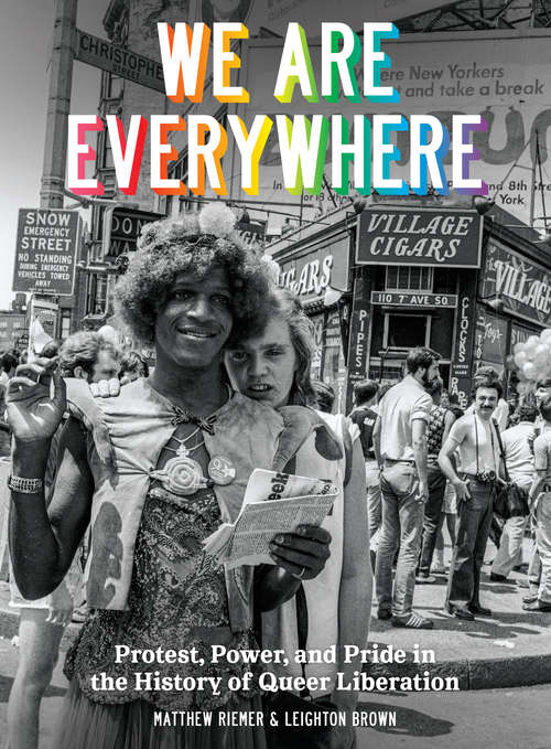 Book cover of We Are Everywhere: Protest, Power, and Pride in the History of Queer Liberation