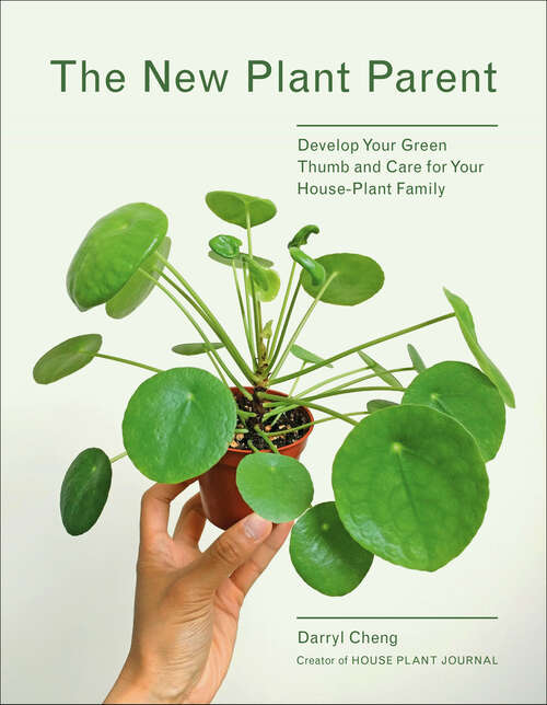 Book cover of The New Plant Parent: Develop Your Green Thumb and Care for Your House-Plant Family