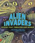 Alien Invaders: Species That Threaten Our World