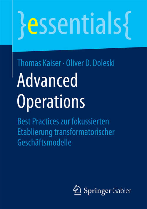Book cover of Advanced Operations: Best Practices zur fokussierten Etablierung transformatorischer Geschäftsmodelle (essentials)