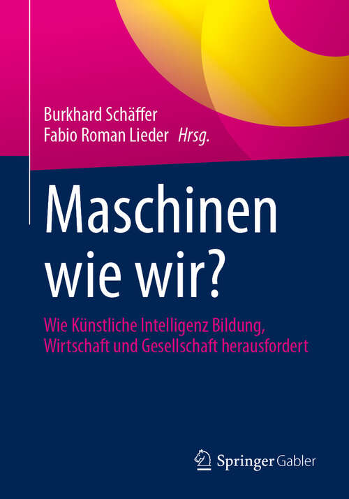 Book cover of Maschinen wie wir?: Wie Künstliche Intelligenz Bildung, Wirtschaft und Gesellschaft herausfordert