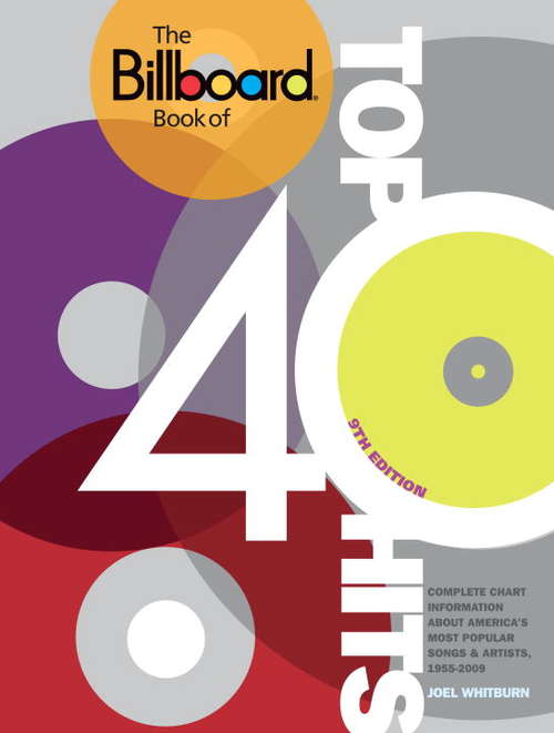 Book cover of The Billboard Book of Top 40 Hits, 9th Edition: Complete Chart Information about America's Most Popular Songs and Artists, 1955-2009