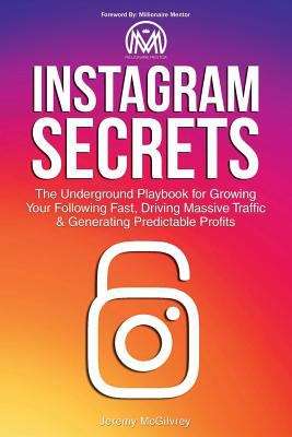 Book cover of Instagram Secrets: The Underground Playbook for Growing Your Following Fast, Driving Massive Traffic and Generating Predictable Profits