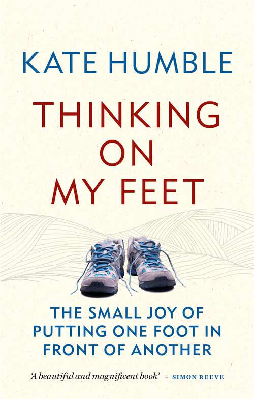 Book cover of Thinking on My Feet: The small joy of putting one foot in front of another